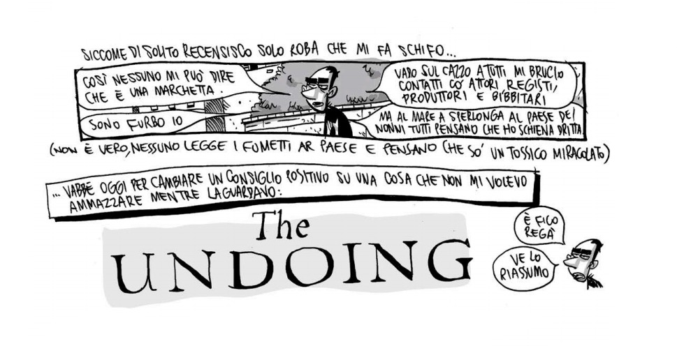 Zerocalcare ha visto The Undoing: «La marmellata di Matilda De Angelis e la Roma Nord americana». La nuova storia a fumetti The Undoing Zerocalcare